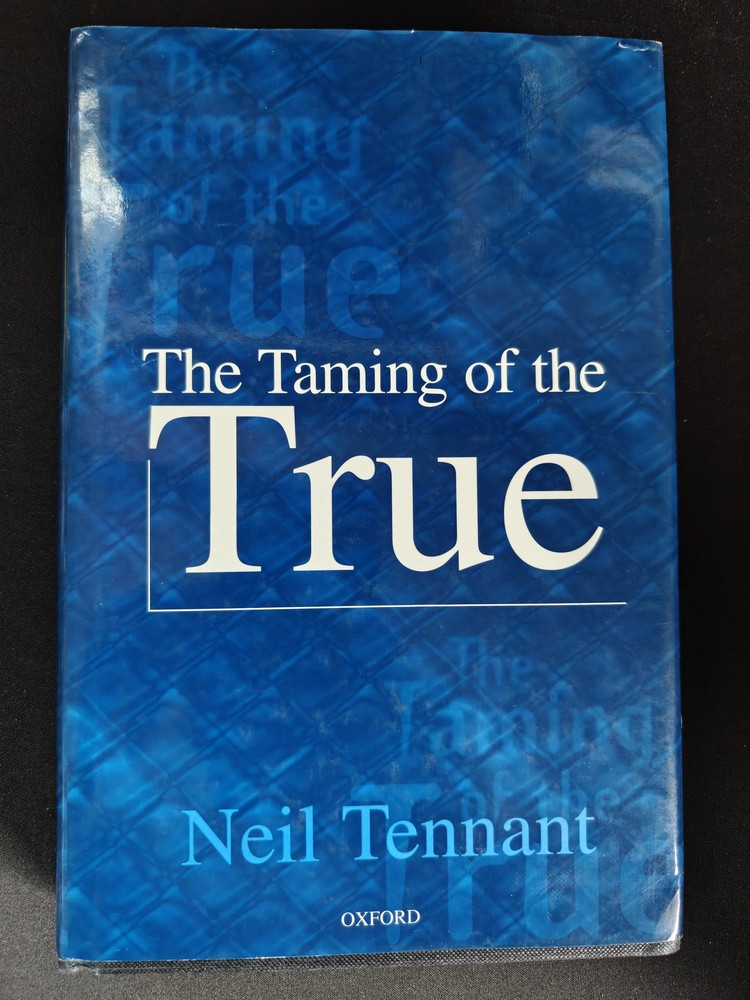 The Taming of the True by Neil Tennant Hardcover Oxford Philosophy Logic Book