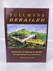 Pullmans Derailed: Examination of Sleeping Car Wrecks From Original 1940-1968 ..