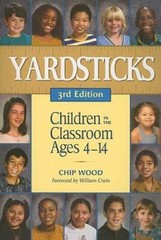 Yardsticks: Children in the Classroom Ages 4-14 – Paperback By Wood, Chip – GOOD