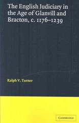 The English Judiciary in the Age of Glanvill and Bracton c.1176-1239 by Ralph V.