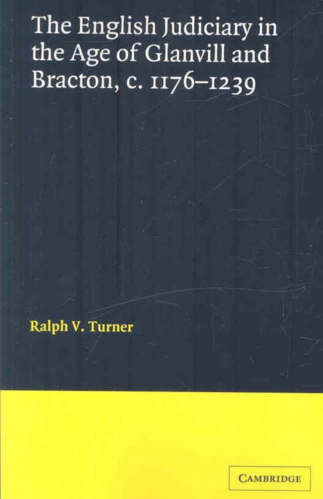 The English Judiciary in the Age of Glanvill and Bracton c.1176-1239 by Ralph V.
