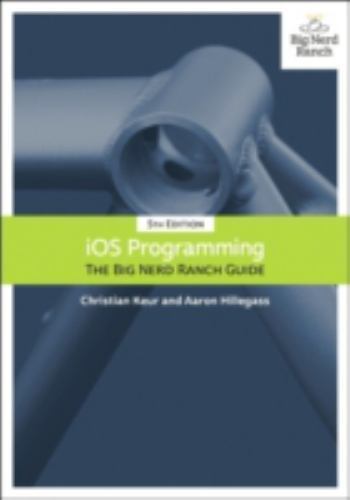 iOS Programming: The Big Nerd Ranch Guide by Hillegass, Aaron,Keur, Christian, G