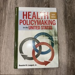 Health Policymaking in the United States, Sixth Edition by Beaufort Longest…