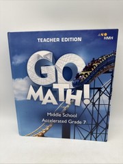 Go Math! Accelerated Grade 7 Set- Text, Solutions Teacher& Instruction 7th Grade