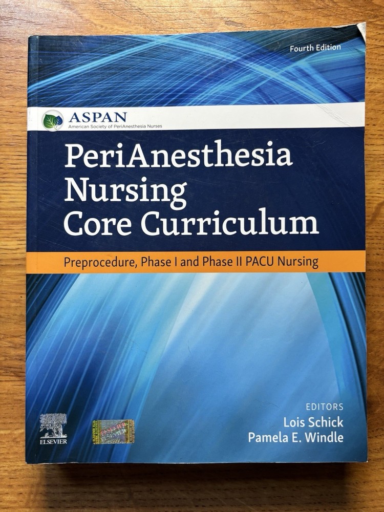 PeriAnesthesia Nursing Core Curriculum: Preprocedure, Phase I and Phase II P…