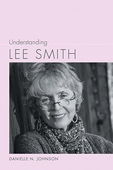 UNDERSTANDING LEE SMITH (UNDERSTANDING CONTEMPORARY By Danielle Johnson **NEW**