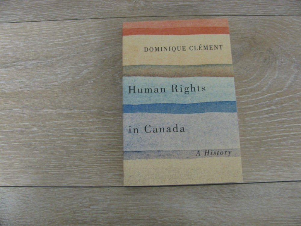 Laurier Studies in Political Philosophy Ser.: Human Rights in Canada : A History
