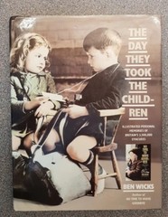 THE DAY THEY TOOK THE CHILDREN., Wicks, Ben., Used; hard back