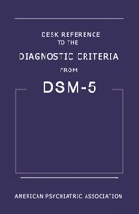 Desk Reference to the Diagnostic Criteria from DSM-5™