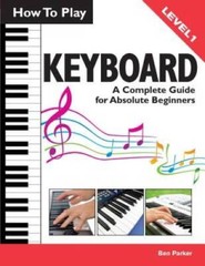 How To Play Keyboard: A Complete Guide for Absolute Beginners – VERY GOOD