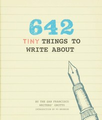 642 Tiny Things to Write About by San Francisco Writers’ Grotto