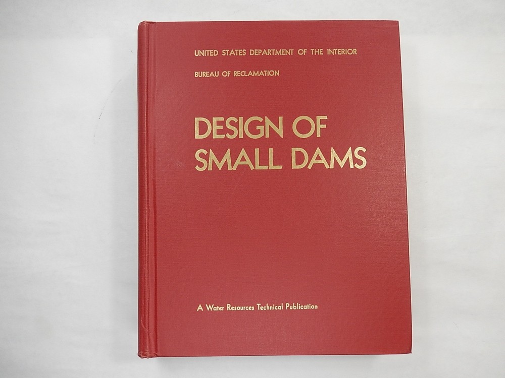 Design of Small Dams By U.S.D.I., Water Resources Technical, 1973, 2nd Edition