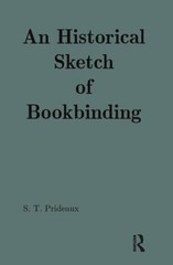 An Historical Sketch of Bookbinding Hardcover Sarah Prideaux