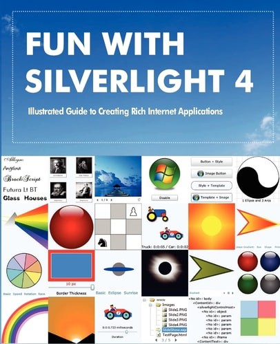 Fun with Silverlight 4: Illustrated Guide to Creating Rich Internet Applications