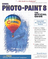 Corel PHOTO-PAINT 8: The Official Guide By David Huss