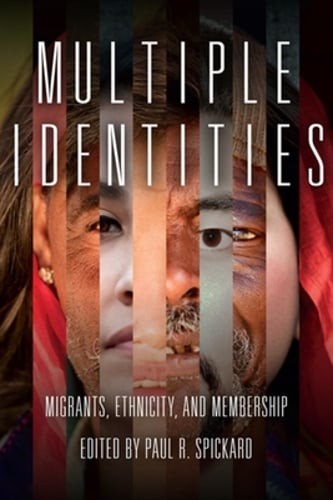 Multiple Identities: Migrants, Ethnicity, and Membership by Paul R Spickard