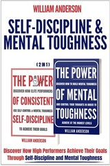 Self-Discipline & Mental Toughness (2 In 1): Discover How Hi…