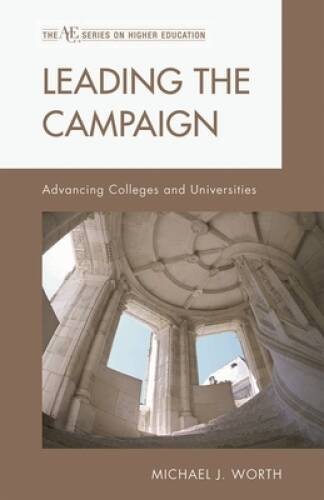Leading the Campaign: Advancing Colleges and Universities (American Counc – GOOD