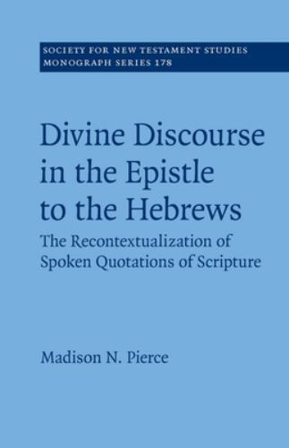 Divine Discourse in the Epistle to the Hebrews: The Recontextualization of Spoke