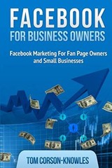 Facebook for Business Owners: Facebook Marketing For Fan Page Owners and Smal-,