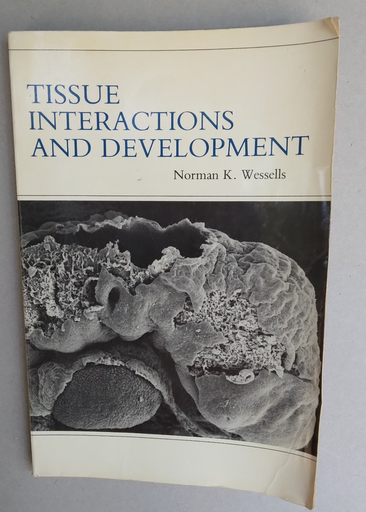 Tissue Interactions and Development–1977-Norman K. Wessells-276 pages-paperback
