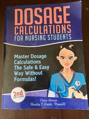 Dosage Calculation Success Ser.: Dosage Calculations for Nursing Students :…
