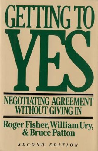 Getting to Yes: Negotiating Agreement Without Giving in by Roger Fisher: New