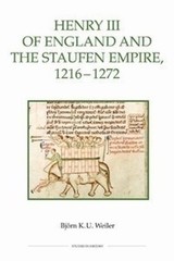 Björn Weiler Henry III of England and the Staufen Empire, 1216-1272 (Paperback)