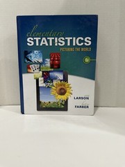 Elementary Statistics : Picturing the World by Betsy Farber and Ron Larson…