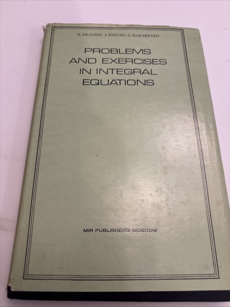 Problems and Exercises in Integral Equations-M. Krasnov/Mir Pub.-1971-HC/DJ