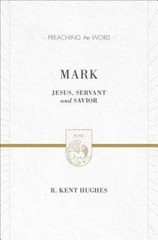 Mark: Jesus, Servant and Savior (Preaching the Word), Hughes, R. Kent, Good Book
