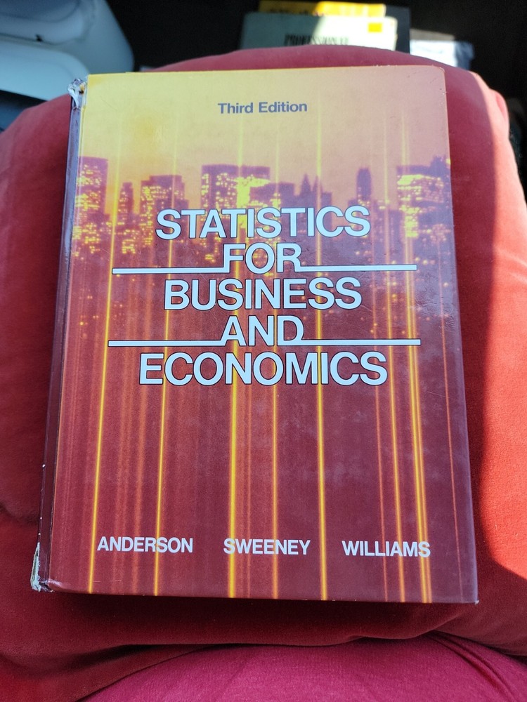 Statistics for Business and Economics by Dennis J. Sweeney, David R. Anderson…