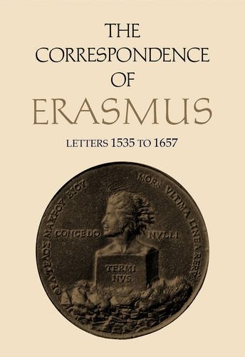 THE CORRESPONDENCE OF ERASMUS: LETTERS 1535-1657, VOLUME By Desiderius Erasmus