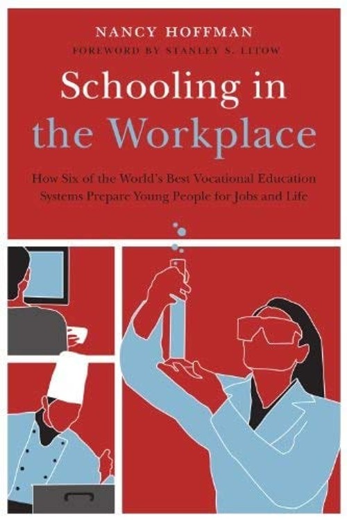 Schooling in the Workplace : How Six of the World’s Best Vocation