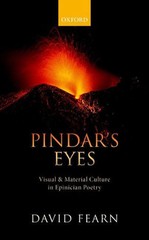 Pindar’s Eyes: Visual and Material Culture in Epinician Poetry David Fearn 2017
