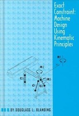 Exact Constraint : Machine Design Using Kinematic Processing, Hardcover by Bl…