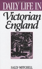 Daily Life in Victorian England (Greenwood Press Daily Life Through History …