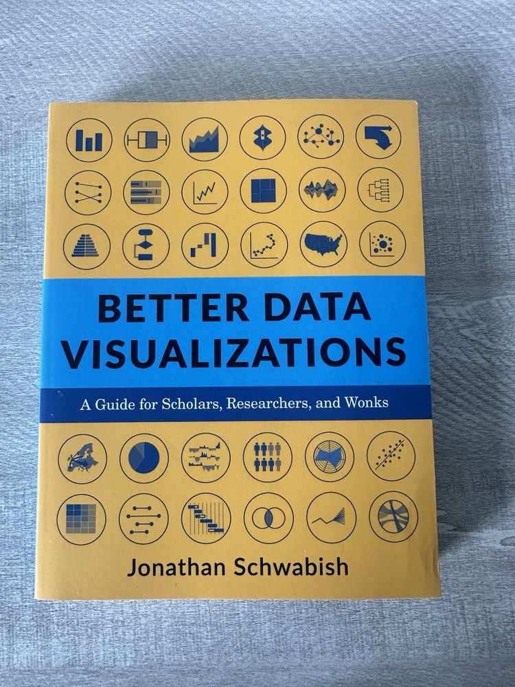 Better Data Visualizations : A Guide for Scholars, Researchers, and Wonks