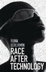 Race After Technology: Abolitionist Tools for the New Jim Code – VERY GOOD