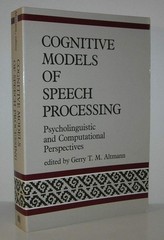 Cognitive Models of Speech Processing: Psycholinguistic and Computational Perspe