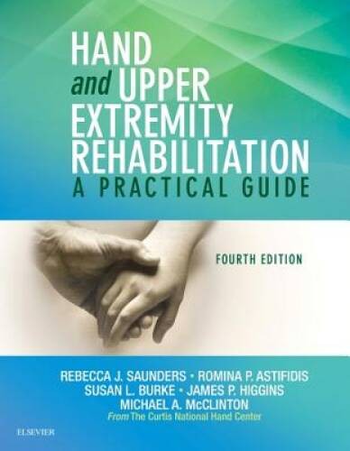 Hand and Upper Extremity Rehabilitation: A Practical Guide, 4e – GOOD