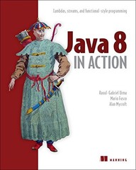 JAVA 8 IN ACTION: LAMBDAS, STREAMS, AND FUNCTIONAL-STYLE By Raoul-gabriel Urma