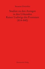 Studien Zu Den Arengen in Den Urkunden Kaiser Ludwigs Des Frommen (814-840) by S