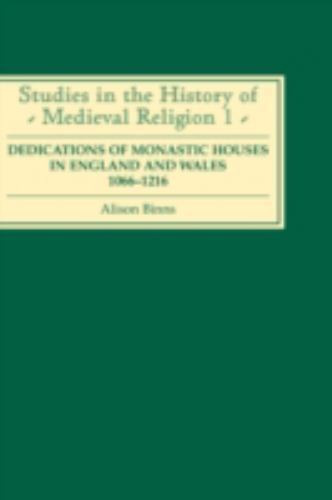 Dedications of Monastic Houses in England and Wales, 1066-1216 (Studies in the