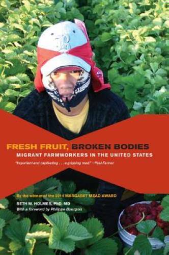 Fresh Fruit, Broken Bodies: Migrant Farmworkers in the United States – VERY GOOD