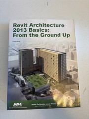 Revit Architecture 2013 Basics From the Ground Up Elise Moss SDC Publications