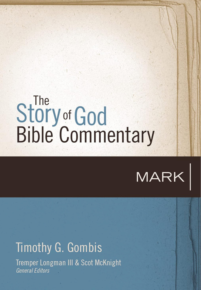 Mark (The Story of God Bible Commentary) by Timothy Gombis – BRAND NEW