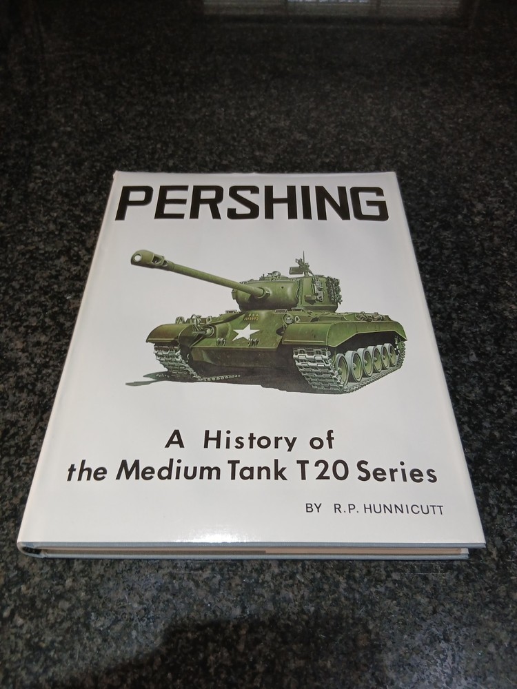 Pershing: A History of the Medium Tank T20 Series – R. P. Hunnicutt