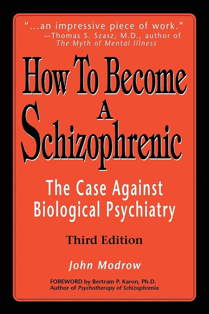 How To Become a Schizophrenic: The Case Against Biological Psy…