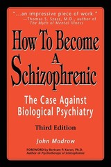 How To Become a Schizophrenic: The Case Against Biological Psy…